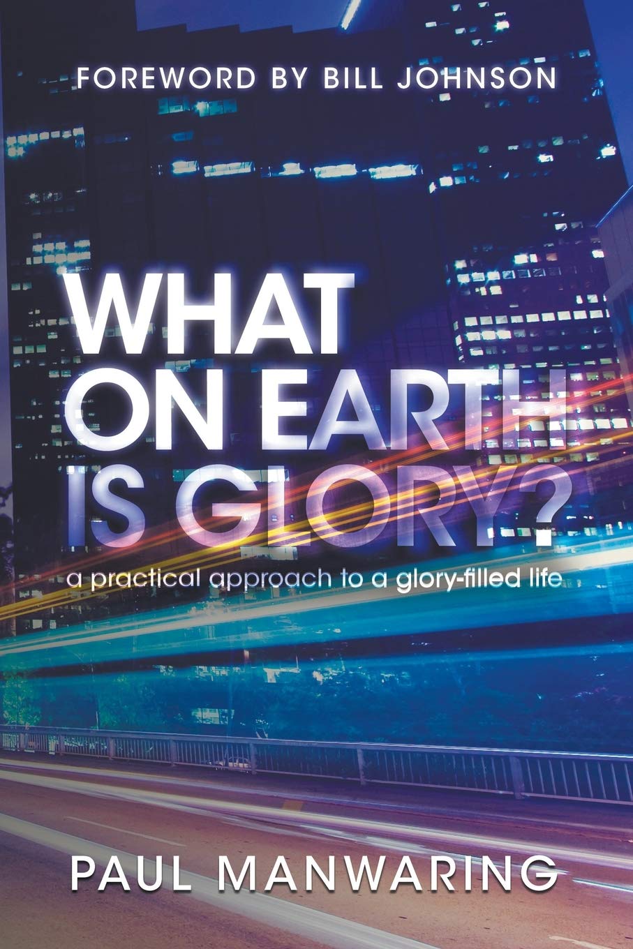 What on Earth is Glory - Paul Manwaring