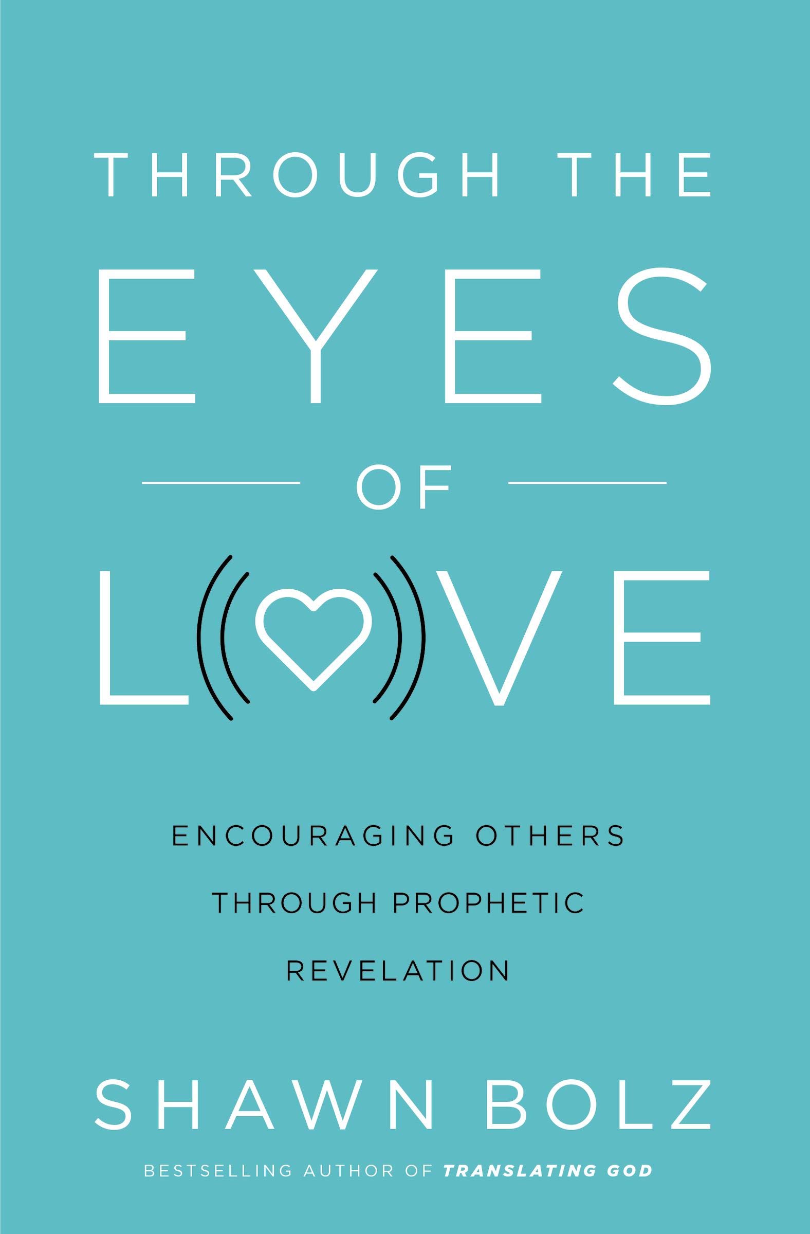 Through the Eyes of Love - Shawn Bolz
